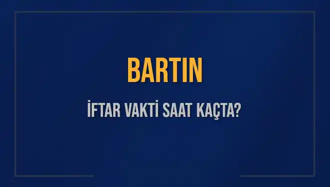 Bartın'da İftar Vakti: 2 Mart 2025'te Akşam Ezanı Saat Kaçta?
