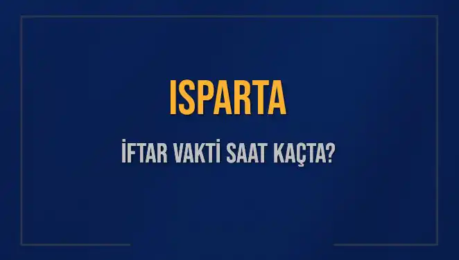 Isparta'da 2025 İftar Vakti Ne Zaman? İşte Detaylar!