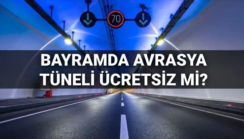 Bayramda Avrasya Tüneli Ücretsiz Mi? Cevaplar Burada!