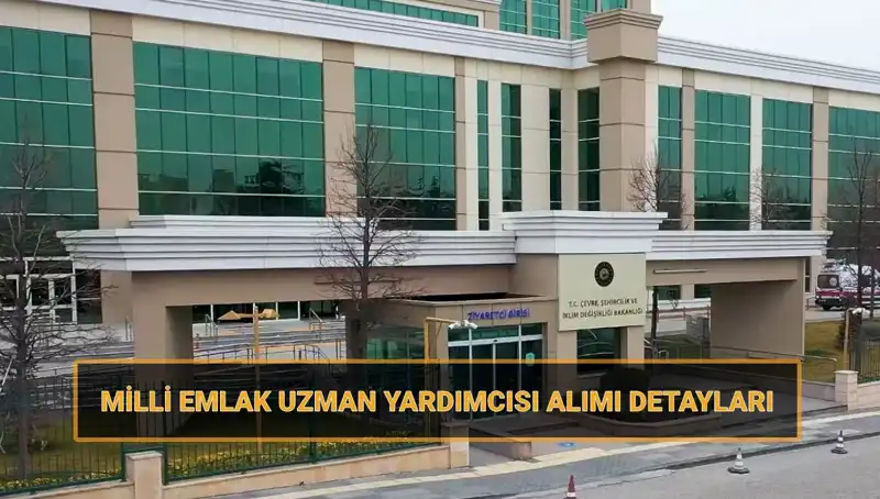 2025'te Milli Emlak Uzman Yardımcısı Alımına Dair Her Şey