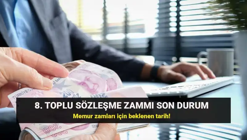 Memur ve Emekli Memurlar İçin 8. Toplu Sözleşme Zammı: Beklenen Karar Geliyor
